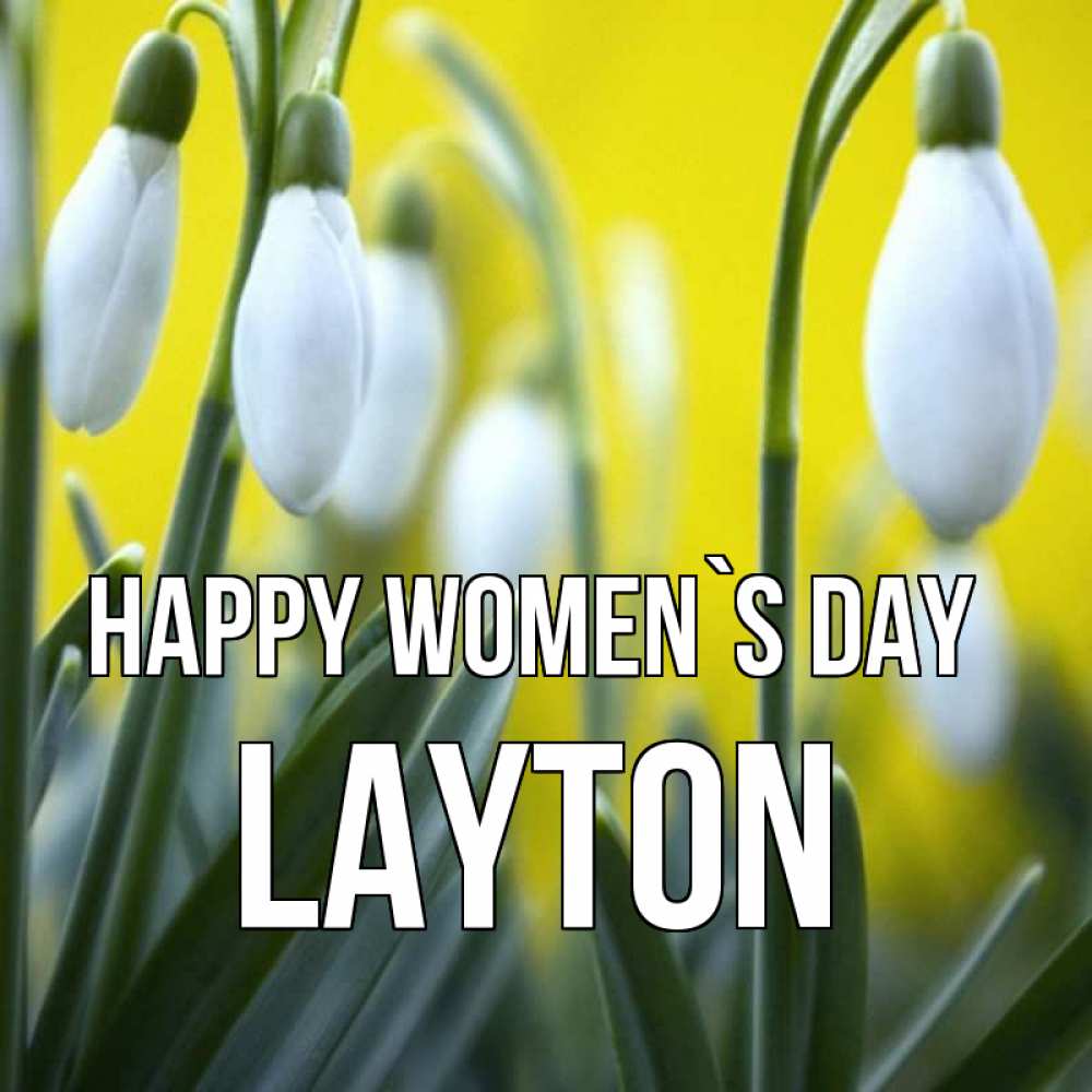 Greetings card с именем, Layton happy women`s day весенние цветы Greetings with text for free download 